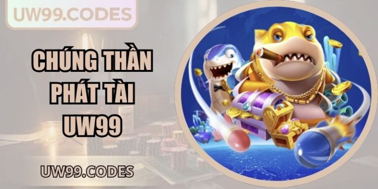 Chúng Thần Phát Tài UW99