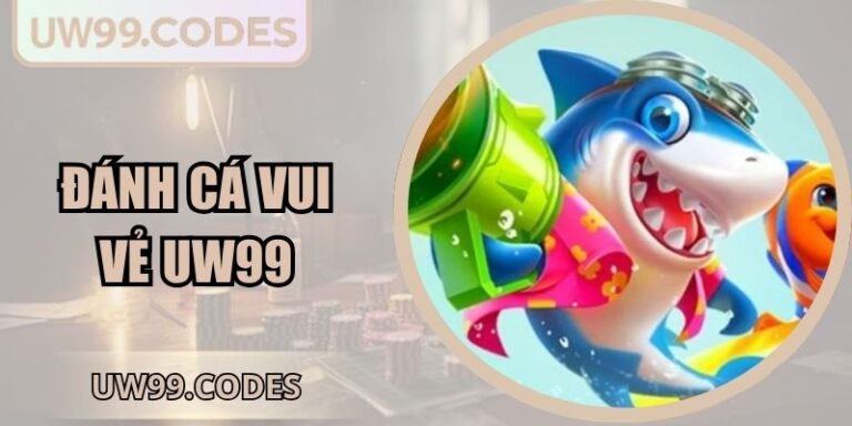 đánh cá vui vẻ UW99